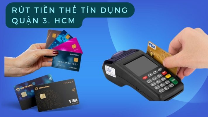 Rút tiền thẻ tín dụng Quận 3